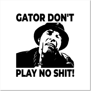 Gator Don't Play No Shit! The Other Guys Posters and Art